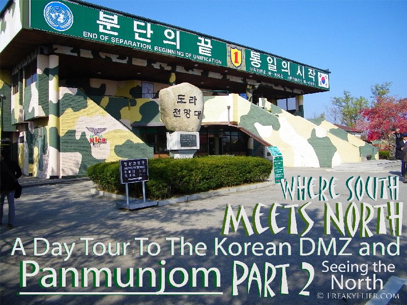 Where South Meets North. A Day Tour To The Korean DMZ and Panmunjeom. Part 2: Seeing the North