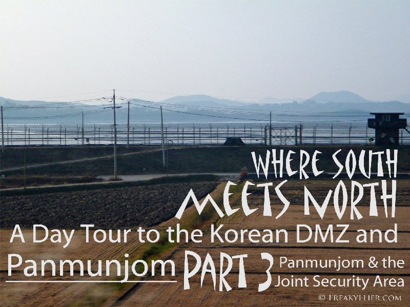 Where South Meets North. A Day Tour To The Korean DMZ and Panmunjom: Part 3 - Panmunjom & the Joint Security Area