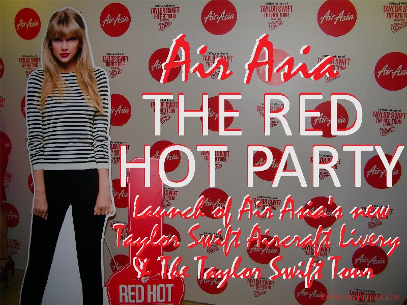 Air Asia - THE RED HOT PARTY -  Launch of the new Air Asia Taylor Swift Aircraft Livery and The Taylor Swift Tour
